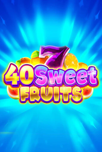 40 Sweet Fruits демо игра онлайн | GMSlots Казино бесплатно