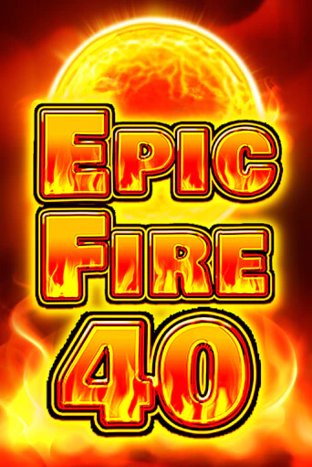Epic Fire 40 демо игра онлайн | GMSlots Казино бесплатно