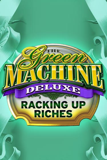 The Green Machine Deluxe Racking Up Riches демо игра онлайн | GMSlots Казино бесплатно